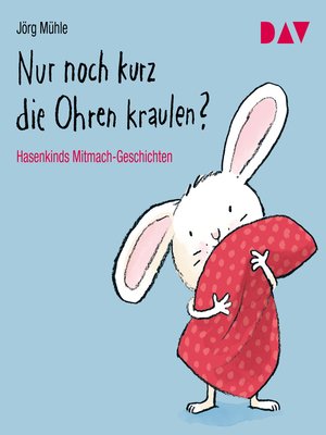 cover image of Nur noch kurz die Ohren kraulen? Hasenkinds Mitmach-Geschichten (Hörspiel)